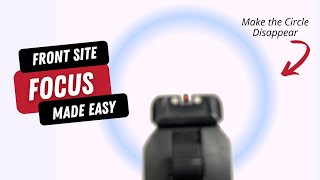The Best Explanation of Front Site Focus Ever!