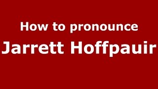 How to pronounce Jarrett Hoffpauir