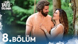 Benim Tatlı Yalanım 8. Bölüm