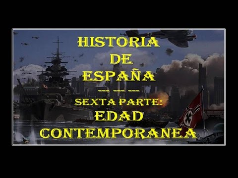 BREVE HISTORIA DE ESPAÑA (6ª PARTE - EDAD CONTEMPORÁNEA)