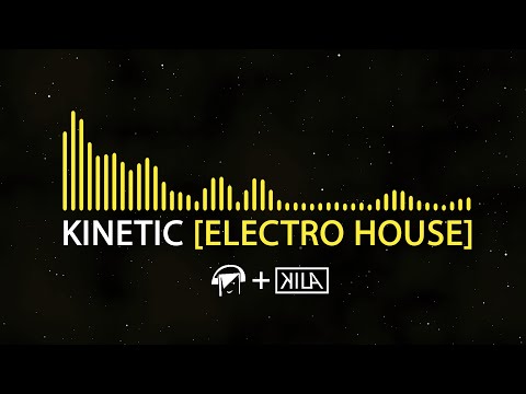 Kinetic (co-prod. by Kila) [Electro House]