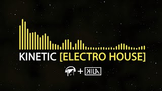 Kinetic (co-prod. by Kila) [Electro House]