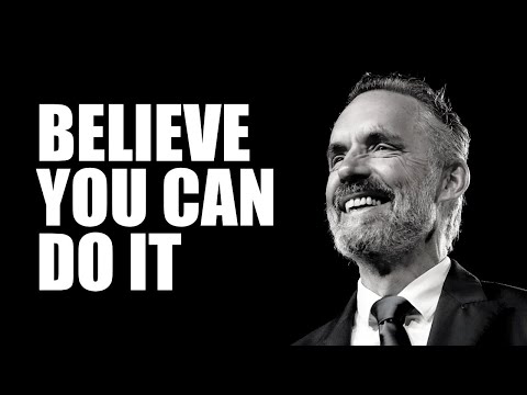 BELIEVE YOU CAN DO IT - Jordan Peterson (Best Motivational Speech)