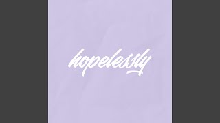 Hopelessly Music Video