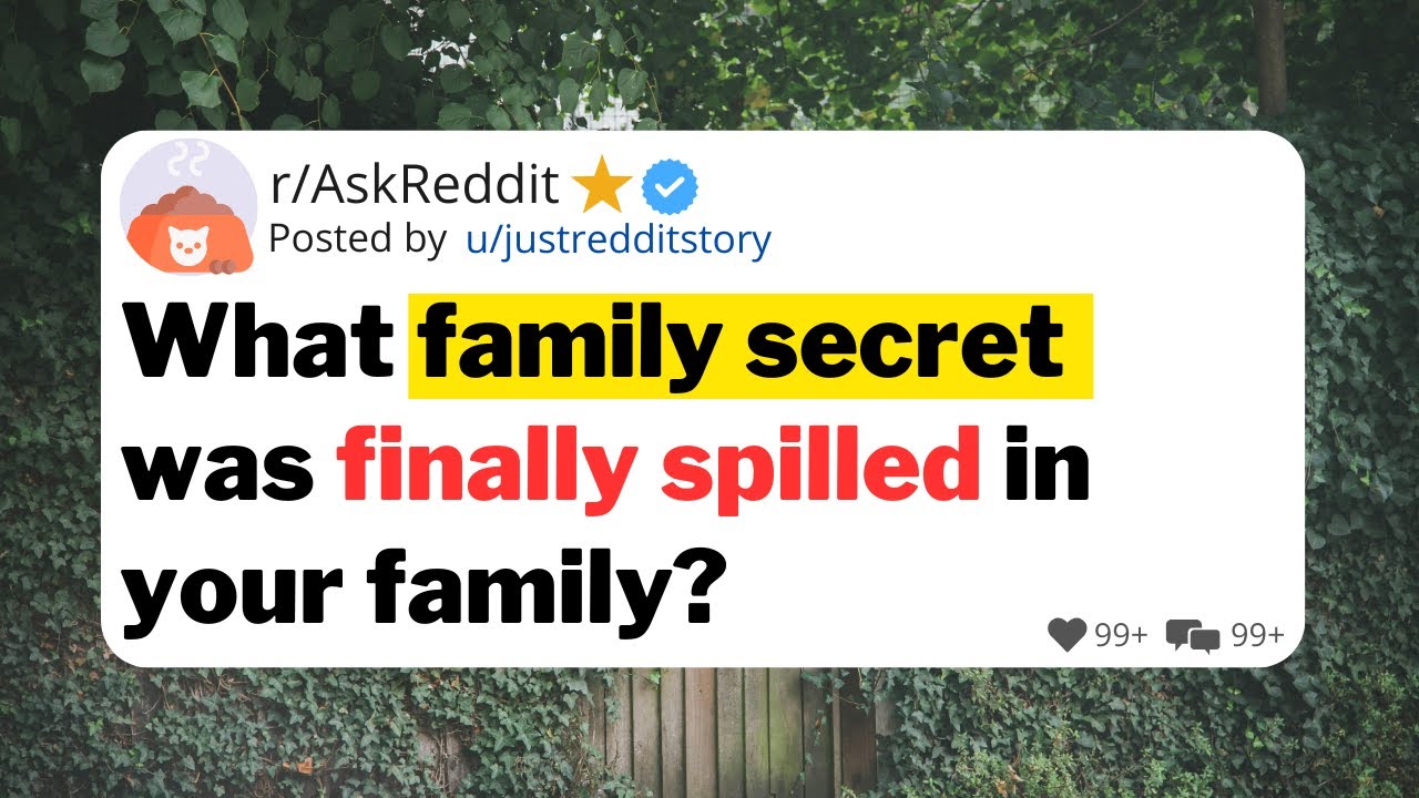 What family secret was finally spilled in your family?