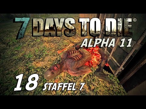 7 Days to Die S07E18 - Zombie Reste [Alpha 11] [Gameplay German Deutsch] [Let's Play]