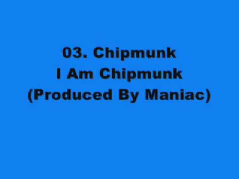 03: Chipmunk - I Am Chipmunk **Produced By Maniac** Album = League of My Own