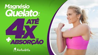 Magnésio Quelato até 4X mais fácil para o corpo absorver!