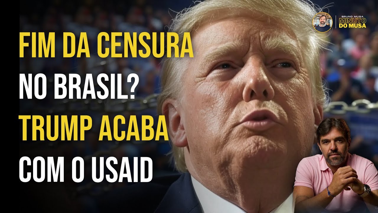 FIM DA CENSURA NO BRASIL? TRUMP ACABA COM O USAID | BRUNO MUSA