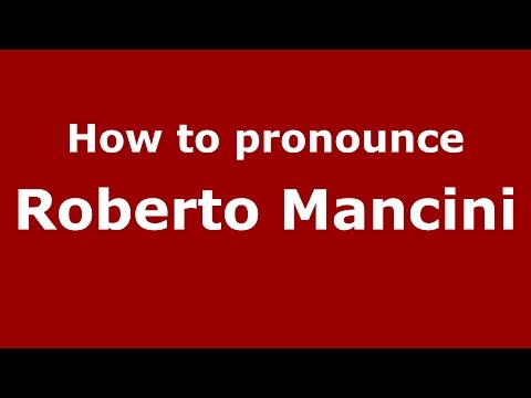 How to pronounce Roberto Mancini (Italian/Italy)  - PronounceNames.com