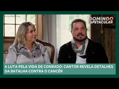 Conrado se emociona ao contar detalhes da batalha contra o câncer | Domingo Espetacular