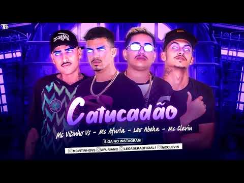 CATUCADÃO - MC VITINHO VS , MC AFURIA, LEO ABEKA FEAT MC CLEVIN