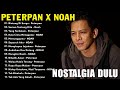 NOAH X PETERPAN LAGU POP INDONESIA TERBAIK