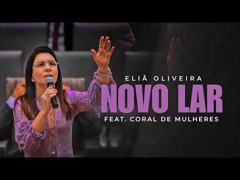 Eliã Oliveira | Novo Lar (Hosana) | Feat. Grande Coral de Mulheres