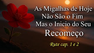 Recomeçar  - Quando Só Restam Migalhas