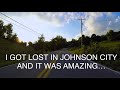 Getting Lost While Driving Thru Johnson City Jonesborough And Gray Tennessee
