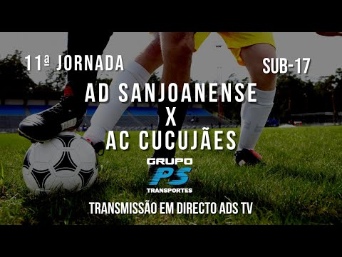 🔴 Directo ✔ Sub-17 ⚽ AD Sanjoanense x AC Cucujães - 11ª Jornada