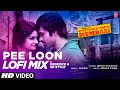 Pee Loon LoFi Mix DJ KEDROCK SD Style Once Upon A Time In Mumbai T Series