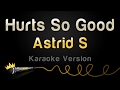Astrid S - Hurts So Good (Karaoke Version)