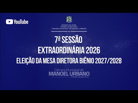 07ª Sessão Extraordinária da Câmara Municipal de Manoel Urbano 🇧🇷