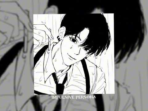 IMPULSIVE PERSONA - $werve, raiLovesU (slightly slowed & reverb, tik tok ver)