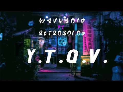 WavyBois - Y.T.Q.V. ft. Retroboi.og