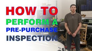 Buying a Used Car - How to Perform a Pre-Purchase Inspection