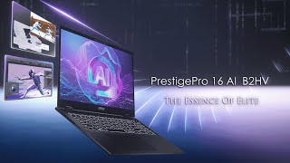 PrestigePro 16 AI B2HV - The Essence of Elite | MSI