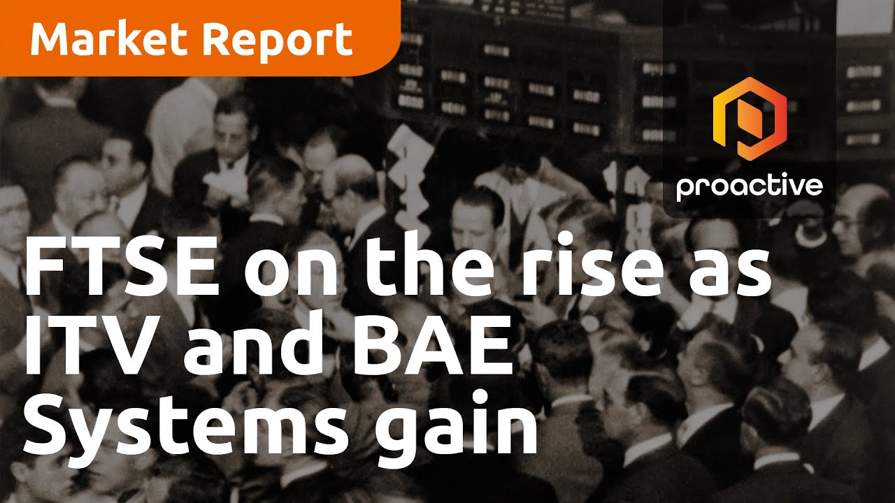 FTSE on the rise as ITV and BAE Systems gain but Hipgrosis on the backfoot - Market Report