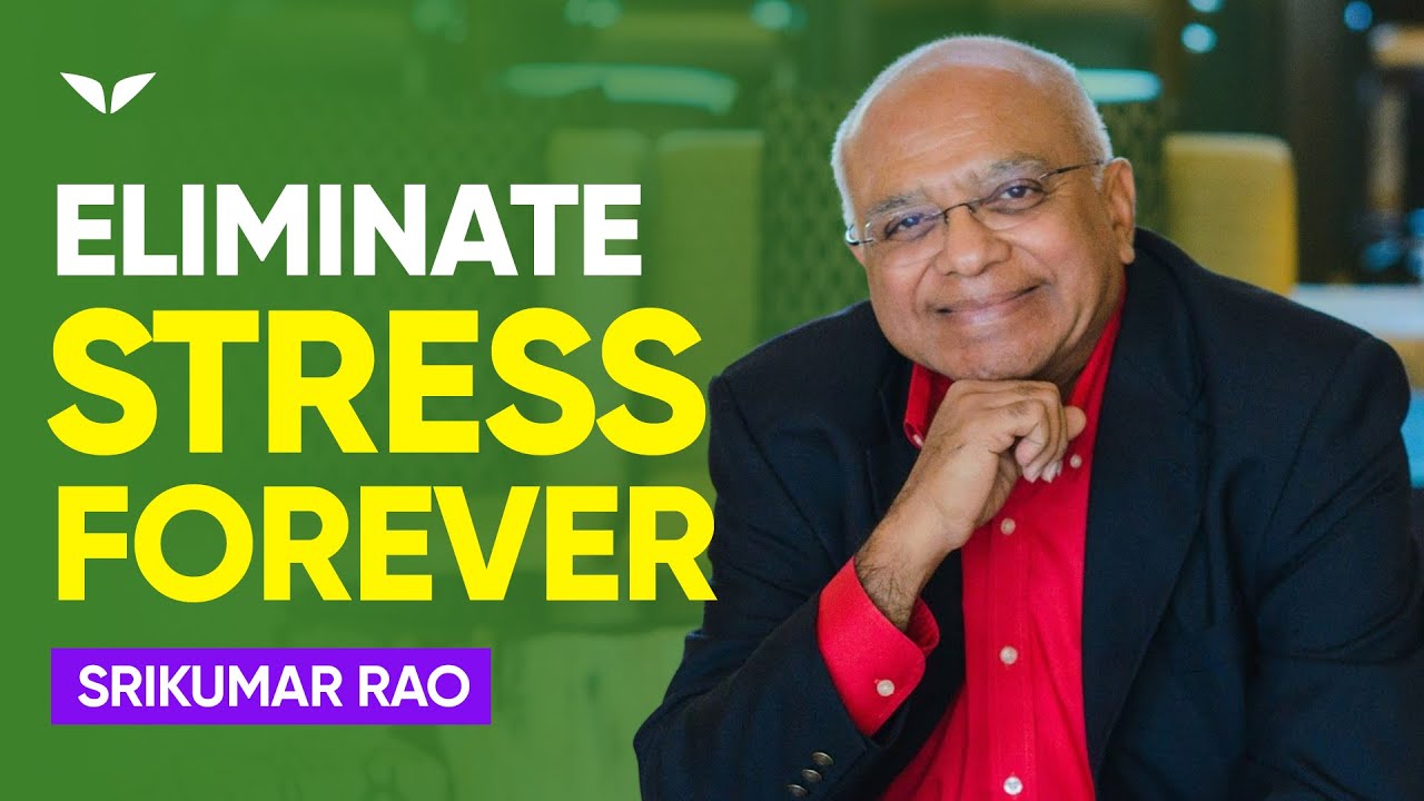 How To Eliminate Stress And Anxiety FOREVER | Srikumar Rao