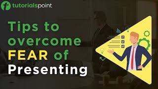 Presentation Skills - Tips to Overcome fear of Presenting | Tutorialspoint | Learn In 5 Minutes