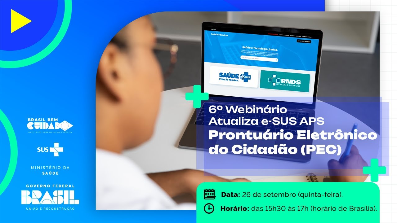 6º Webinário da série: Atualiza e-SUS APS: Prontuário Eletrônico do Cidadão (PEC)