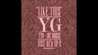 YG feat. Ty$ &amp; Joe Moses - Like This