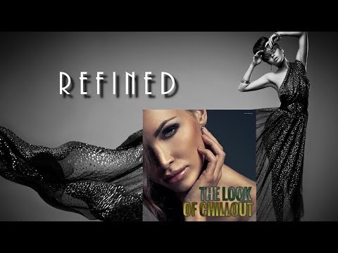 Shivana Faction -  Refined [The Look of Chillout 2016]