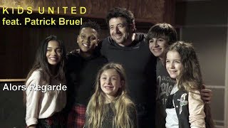Kids United (feat. Patrick Bruel) - Alors regarde (Video Clip Edit)