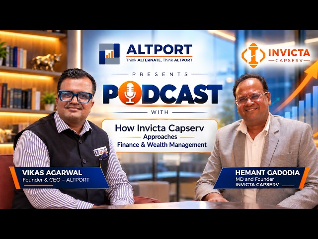 How INVICTA CAPSERV Approaches Finance & Wealth Management | Hemant Gadodia | ALTPORT Podcast