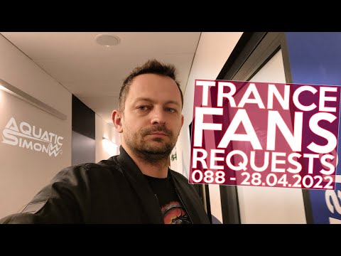 Aquatic Simon LIVE - Trance Fans Requests - 088 - 28/04/2022