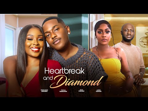 HEARTBREAK AND DIAMOND - TIMINI EGBUSON / EGO NWOSU / PRINCESS OBUSEH