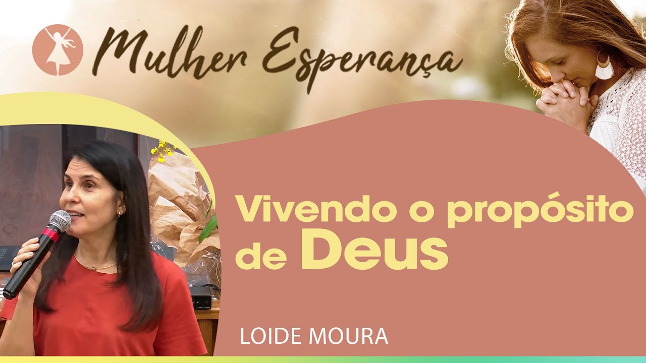 Vivendo o propósito de Deus | Loide Moura | Mulher Esperança | IPP TV