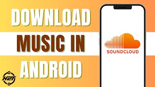 How To Download Soundcloud Music On Android 2024