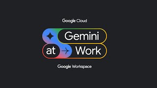 Gemini at Work 2025
