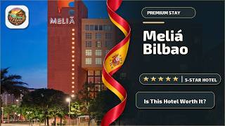 Meliá Bilbao - Is This Hotel Worth It? | Bilbao, Spain✨
