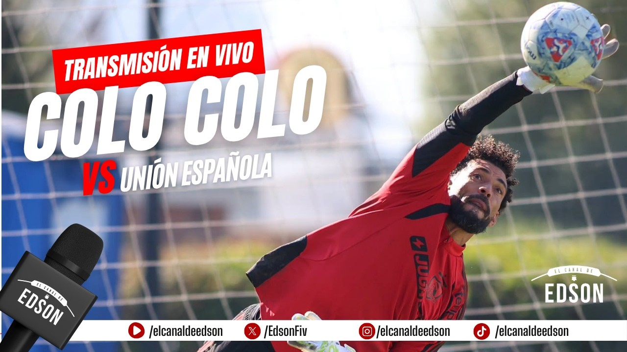 TRANSMISIÓN EN VIVO: COLO COLO VS UNIÓN ESPAÑOLA CON VOZINHA DE TITULAR