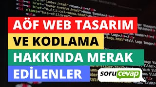 AÖF Web Tasarım ve Kodlama Hakkında Merak Edilenler (SORU-CEVAP)