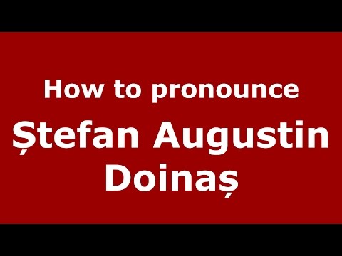 How to pronounce Ștefan Augustin Doinaș (Romanian/Romania) - PronounceNames.com
