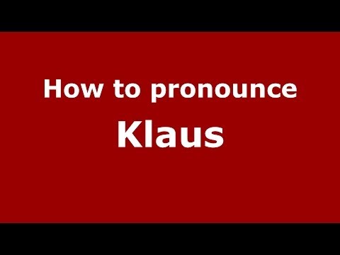 How to pronounce Klaus