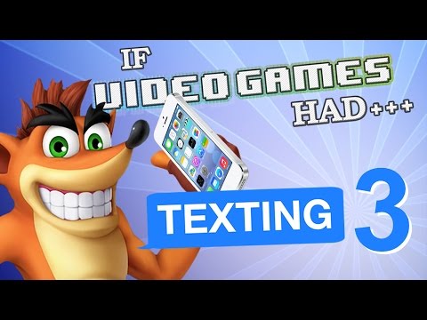 IF VIDEO GAMES HAD TEXTING 3