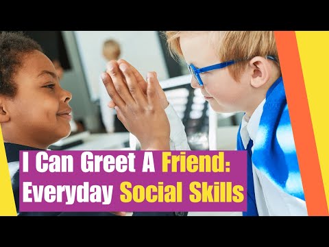 Everyday Social Skills: I Can Greet a Friend | Learn ways to make and greet a friend |