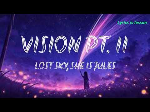 Lost Sky - Vision pt. II (feat. She Is Jules) (lyrics)
