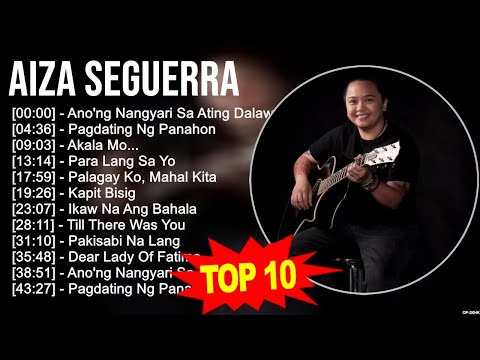 Aiza Seguerra 2023 MIX ~ Top 10 Best Songs ~ Greatest Hits ~ Full Album